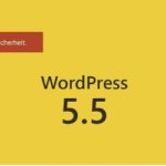 Wordpress 5.5 Geschwindigkeit, Suche, Sicherheit